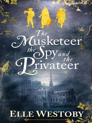 cover image of The Musketeer the Spy and the Privateer